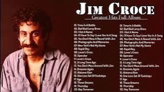 Jim Croce Greatest Hits Full Album - Jim Croce Best Songs - Jim Croce Playlist 2021