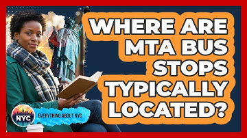 Where Are MTA Bus Stops Typically Located?
