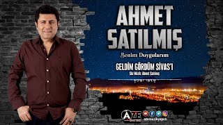 Ahmet Satılmış - Geldim Gördüm Sivası