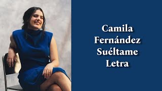 Camila Fernández - Suéltame Letra