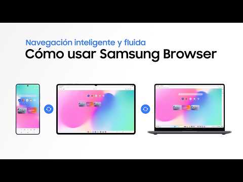 Cómo usar Samsung Browser en tus dispositivos Galaxy | Samsung