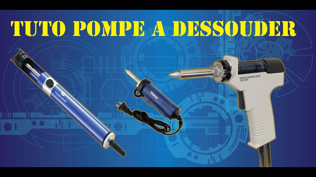 Tuto n° 2 : Les pompes à dessouder. 