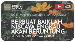 BERBUAT BAIKLAH NISCAYA ENGKAU AKAN BERUNTUNG | Riyaadhush Shaalihiin