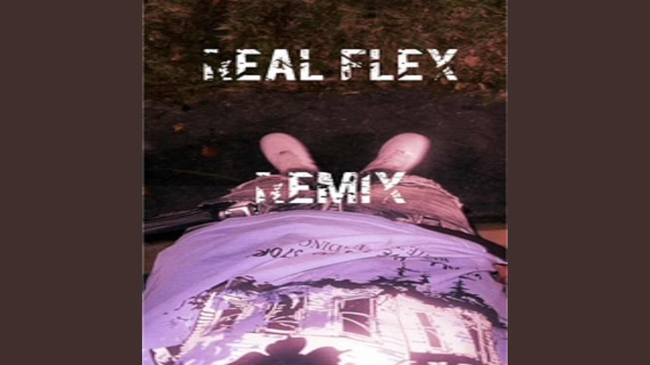 Watch Real Flex (Special Version (remix)) on YouTube Watch Real Flex (Special Version (remix)) on YouTube