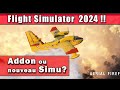 Fr flight simulator 2024 annonce  une version arcade en monde non ouvert ou un vrai simulateur 