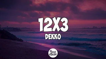 DEKKO - 12x3 (Letra/Lyrics)