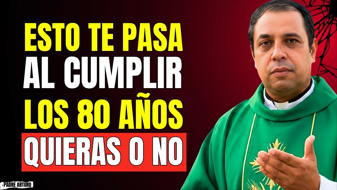 Cumplir 80 años: 8 cosas que nadie te dice | Padre Arturo