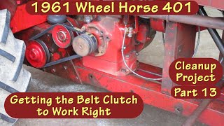 Wheel Horse Model 401 Cleanup #13, Getting the Belt Clutch to Work Right