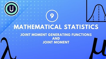 9.Joint moment generating functions and joint moments | Mathematical Statistics