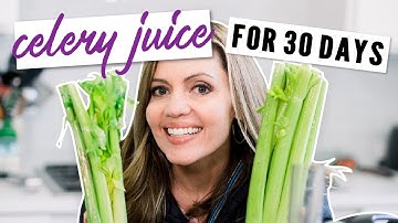 Drinking Celery Juice for 30 Days