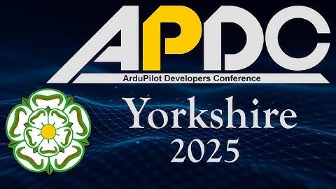 Ardupilot Developers Conference 2025 - Friday 5th September (Day 1)