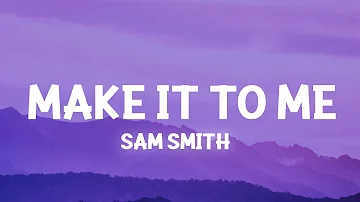 Sam Smith - Make It To Me (Lyrics)