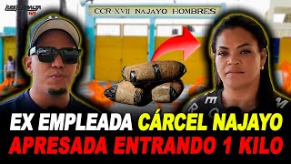 EX EMPLEADA DE CÁRCEL NAJAYO APRESADA ENTRANDO UN KILO DE DR0G4S AL PENAL LO CUENTA TODO