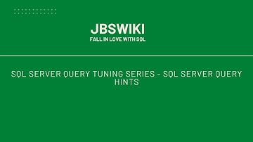 SQL Server Query Tuning Series - SQL Server Query Hints #jbswiki #querytuning