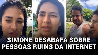 Simone Desabafa sobre Pessoas Ruins da Internet