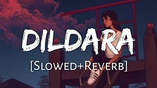Dildara [Slowed Reverb] - Shafqat Amanat Ali | Bollywood Lofi | Textaudio