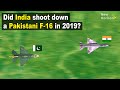 Did abhinandan shot f16  pakistan vs india aerial dogfight