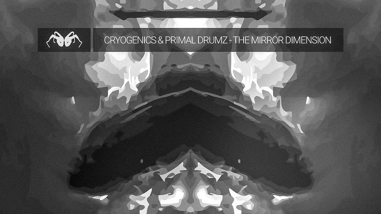 Watch Cryogenics & Primal Drumz - Mirror Dimension on YouTube Watch Cryogenics & Primal Drumz - Mirror Dimension on YouTube