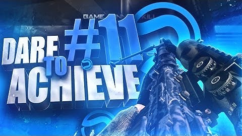 Dare To Achieve: Episode 11 by MonkZ & Nuage - A Multi-CoD Teamtage