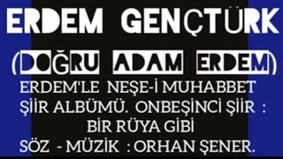 Erdem Gençtürk Doğru Adam Erdem Erdemle Neşe-İ Muhabbet Şi̇i̇r Albümündenbi̇r Rüya Gi̇bi̇i̇si̇mli̇ Şi̇i̇r