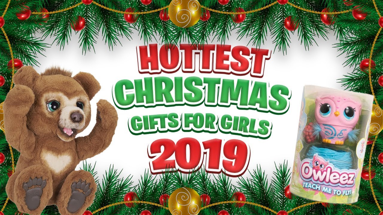 Top Christmas Gifts For Girls 2019
