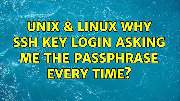 Unix & Linux: Why SSH key login asking me the Passphrase every time?