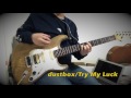 dustbox/Try My Luck 弾いてみた