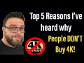 Top 5 reasons I’ve heard why people DON’T collect 4K!