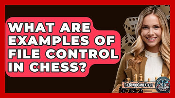 What Are Examples Of File Control In Chess? - The Board Game Xpert