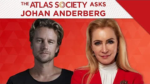 The Atlas Society Asks Johan Anderberg