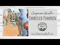Create a mini Grapevine Pumpkin with embossed paper