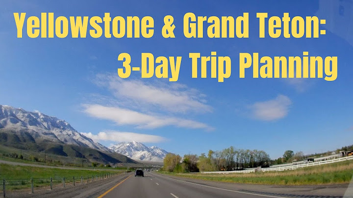 How many days do you need in yellowstone and grand teton