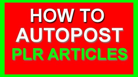 Wordpress Plugin To AutoPost PLR Articles: How To Auto Post PLR Articles 2014