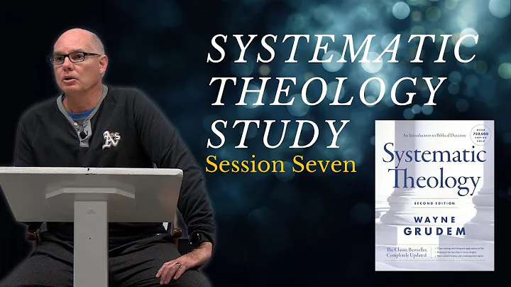 Systematic Theology S7: Chapter 6 - The Clarity of Scripture