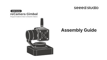 reCamera Gimbal Assembly Guide | Build Your AI-Powered Stabilized Camera System