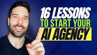 16 Lessons From Building My AI Agency (Complete Step 0 to 1 Guide)