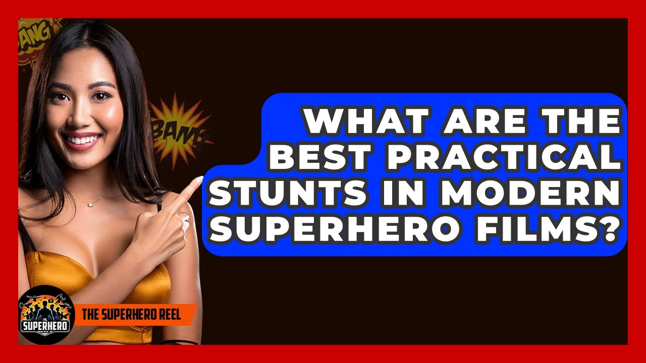 What Are The Best Practical Stunts In Modern Superhero Films? - The Superhero Reel