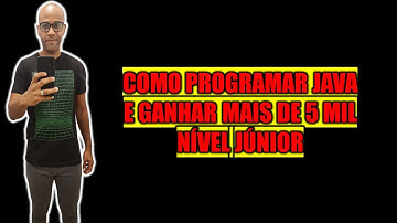Como programar em Java e ganhar mais de R$5.000,00 SEM EXPERIÊNCIA NÍVEL JÚNIOR RECEBI PROPOSTA