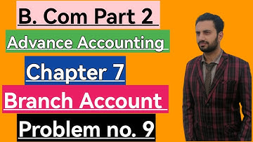 B. Com part 2 Advance Accounting chapter 7 Branch Account problem no 9 ADC part 2 by CBEL.