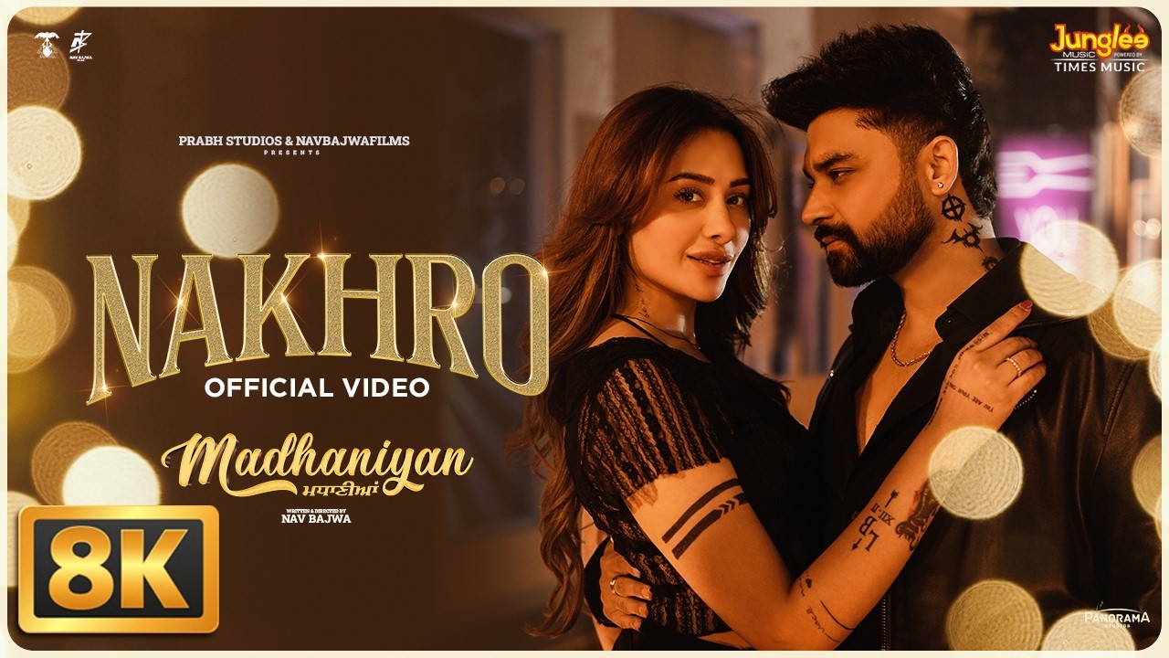 Watch Nakhro (8K Video) | G Khan | Jasmeen Akhtar | Madhaniyan | Dev Kharoud | Neeru Bajwa | Nav Bajwa on YouTube Watch Nakhro (8K Video) | G Khan | Jasmeen Akhtar | Madhaniyan | Dev Kharoud | Neeru Bajwa | Nav Bajwa on YouTube