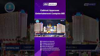 Cabinet Approves Entertainment Complex Bill