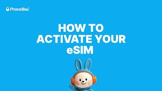How To Activate Your Phonebox Esim