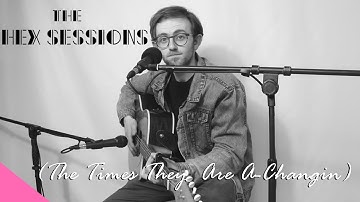The Hex Sessions (The Times They  Are A-Changin)