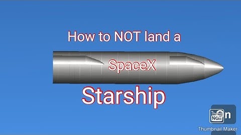 How to NOT land a flying grain silo (starship)