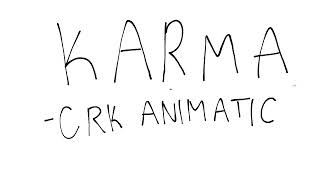 KARMA- crk animatic [WIP]