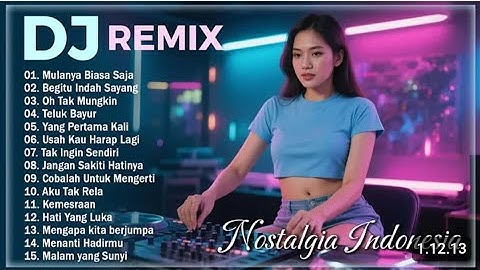 DJ REMIX Lagu Nostalgia Indonesia Terpopuler Sepanjang Masa || Enak Didengar Saat Bersantai Dirumah