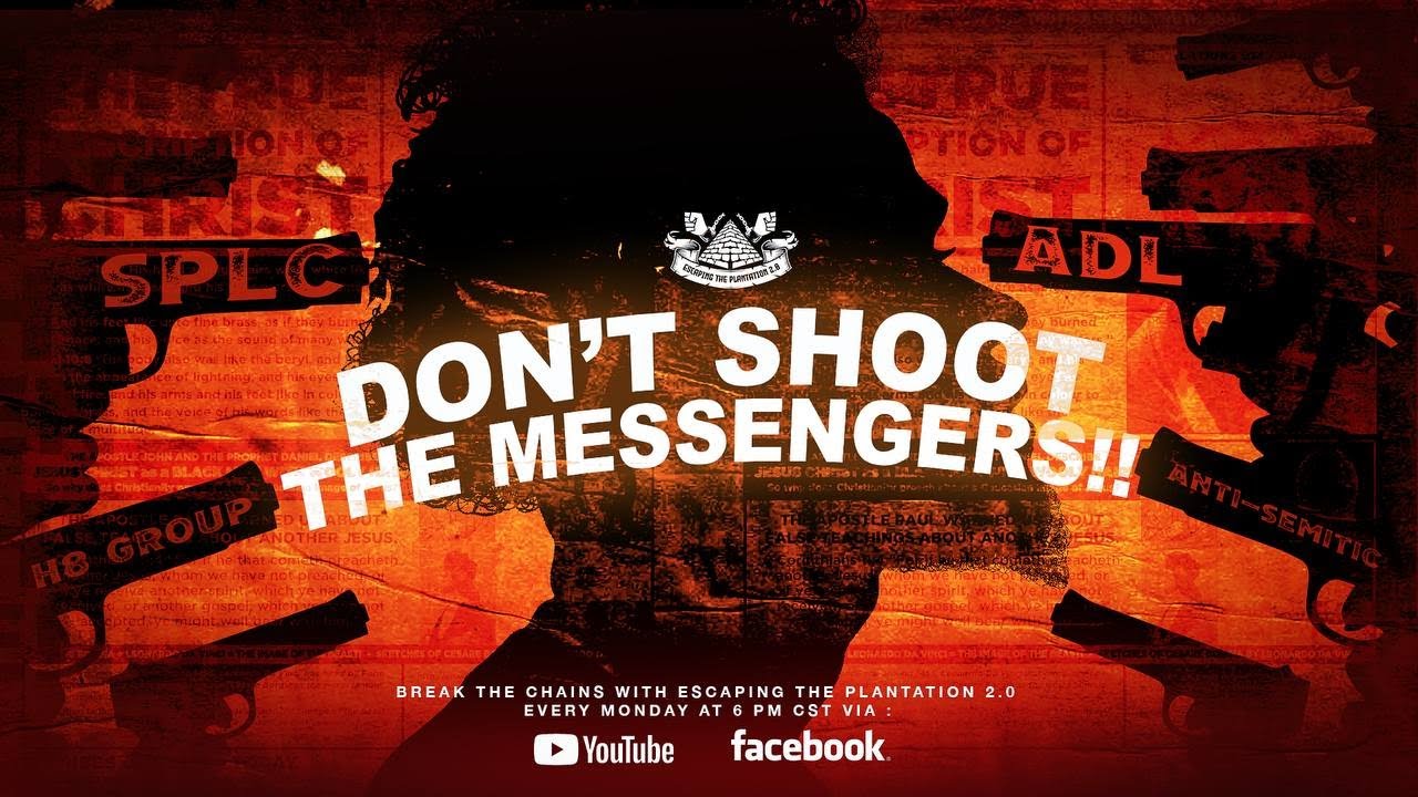 ESCAPING THE PLANTATION 2.0: DONT SHOOT THE MESSENGER - YouTube