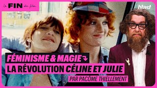 FÉMINISME ET MAGIE : LA RÉVOLUTION CÉLINE ET JULIE