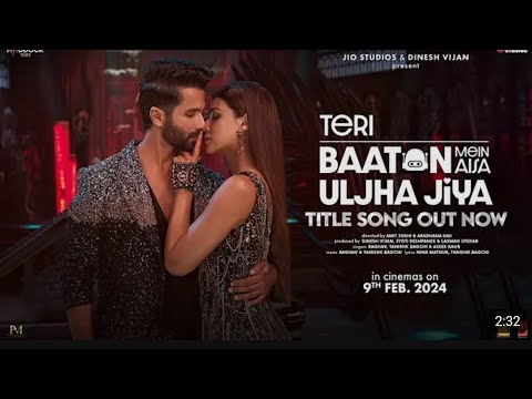 Teri Baaton Mein Aisa Uljha Jiya (Title Track): Shahid Kapoor, Kriti Sanon @Entertainmentpurely