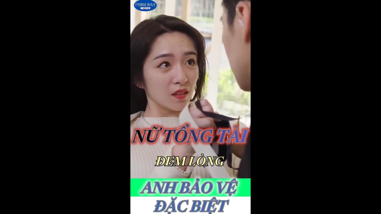 Nữ Tổng Tài Xinh Đẹp Đem Lòng Yêu Anh Chàng Bảo Vệ Đặc Biệt Và Cái Kết